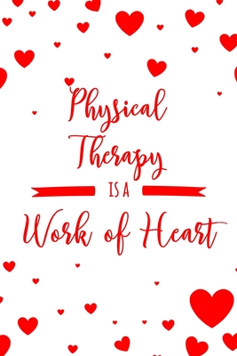 Download Physical Therapy is a Work of Heart: 6x9 Lined Notebook/Journal Appreciation Gift Idea For Physical Therapists - Haylee Pacheco Journals file in ePub