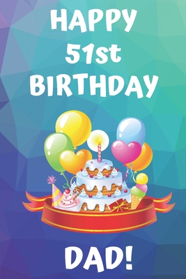 Read HAPPY 51st BIRTHDAY DAD!: Happy 51st Birthday Card Journal / Notebook / Diary / Greetings / Appreciation Gift (6 x 9 - 110 Blank Lined Pages) - Premier Publishing file in PDF