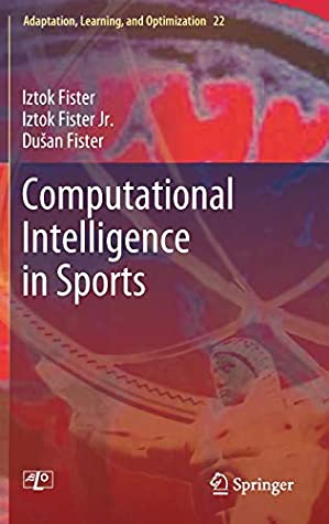 Read Online Computational Intelligence in Sports (Adaptation, Learning, and Optimization) - Iztok Fister file in PDF