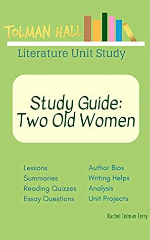 Download Study Guide: Two Old Women: Tolman Hall Literature Unit Study - Rachel Terry | ePub