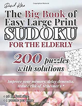 Full Download David Karn The Big Book of Easy Large Print Sudoku for the Elderly: 200 Puzzles With Solutions – Improve your memory, delay dementia, reduce risk of Alzheimer's – 36 pt font size, 1 puzzle per page - David Karn file in PDF