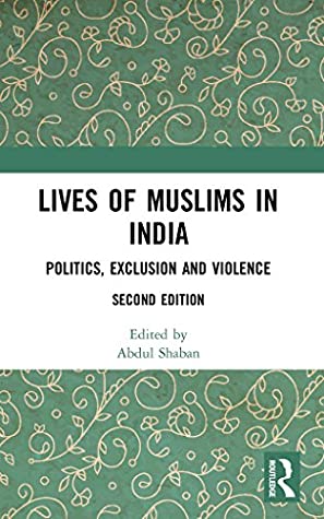 Full Download Lives of Muslims in India: Politics, Exclusion and Violence - Abdul Shaban file in PDF