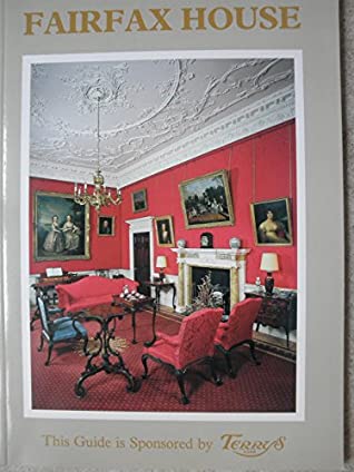 Read Fairfax House: An Illustrated History and a Guide: A History and Guide - Peter Brown | PDF