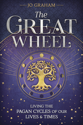 Download The Great Wheel: Living the Pagan Cycles of Our Lives & Times - Jo Graham | ePub