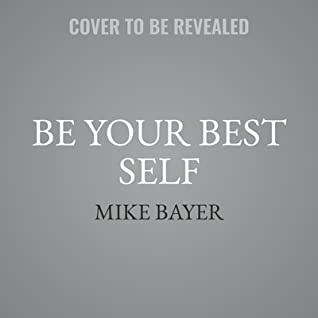 Read Online Be Your Best Self: The Official Companion to the New York Times Bestseller Best Self - Mike Bayer | ePub