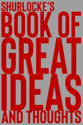 Read Shurlocke's Book of Great Ideas and Thoughts: 150 Page Dotted Grid and individually numbered page Notebook with Colour Softcover design. Book format: 6 x 9 in - 2 Scribble file in PDF
