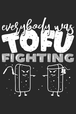 Read Everybody Was Tofu Fighting: Funny Cool Vegetarian Journal Notebook Workbook Diary Planner - 6x9 - 120 Quad Paper Pages - Cute Unique Gift For All Vegan Fans, Vegetarian Lovers, Enthusiasts, Humorous Vegan Quotes Fans - Mieroe Vegan Vegetarian Food Enthusiasm file in ePub