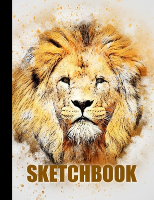 Read Online Sketchbook: Lion Cover Design White Paper 120 Blank Unlined Pages 8.5 X 11 Matte Finished Soft Cover - Evengo Press | PDF