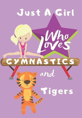 Read Just a Girl Who Loves Gymnastics and Tigers: Blank lined journal/notebook gift for girls and gymnasts - David Cardell file in PDF