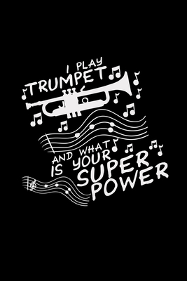 Read I play Trumpet Superpower: 6x9 trumpet grid squared paper notebook notes -  | PDF