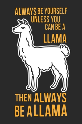 Full Download Then Always Be A Llama: Llama Alapaca Notebook Blank Dot Grid Animal Journal dotted with dots 6x9 120 Pages Checklist Record Book Funny Take Notes Planner Paper Christmas Gift for Llama Alapaca Lover Women Girls - Alpaca Llama Journals | PDF
