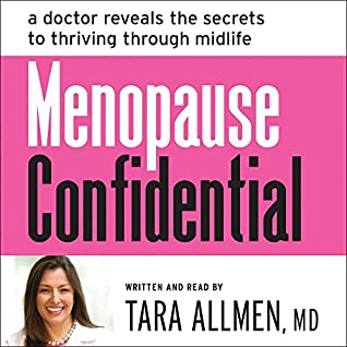 Read Online Menopause Confidential: A Doctor Reveals the Secrets to Thriving Through Midlife - Tara Allmen MD file in PDF