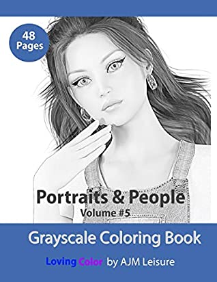 Read Online Portraits and People Volume 5: Adult coloring book with grayscale pictures - Ajm Leisure file in ePub