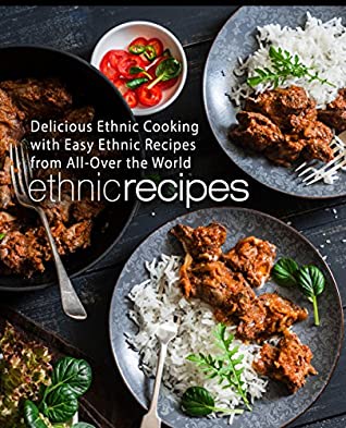 Read Ethnic Recipes: Delicious Ethnic Cooking with Easy Ethnic Recipes from All-Over the World (2nd Edition) - BookSumo Press file in ePub